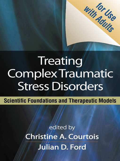 Title details for Treating Complex Traumatic Stress Disorders (Adults) by Christine A. Courtois - Wait list